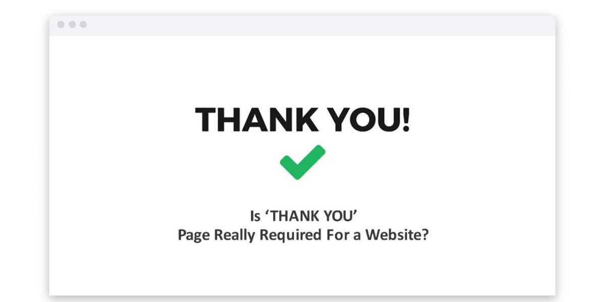 Is ‘Thank You’ Page Really Required For a Websitee