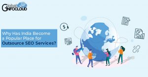 Why Has India Become a Popular Place for Outsource SEO Services