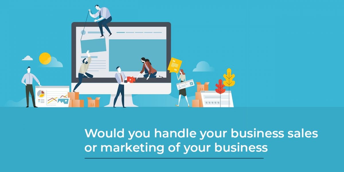 would you habdle your business sales