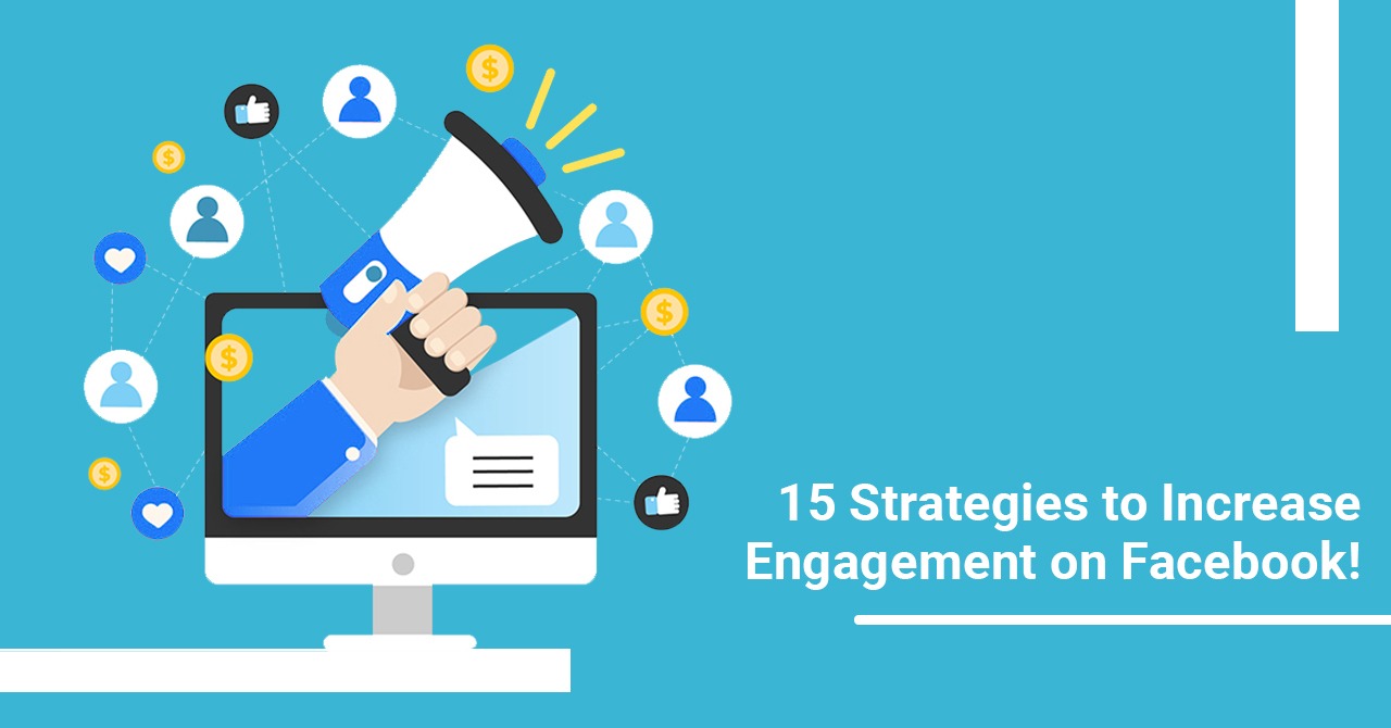 15 Strategies to Increase Engagement on Facebook