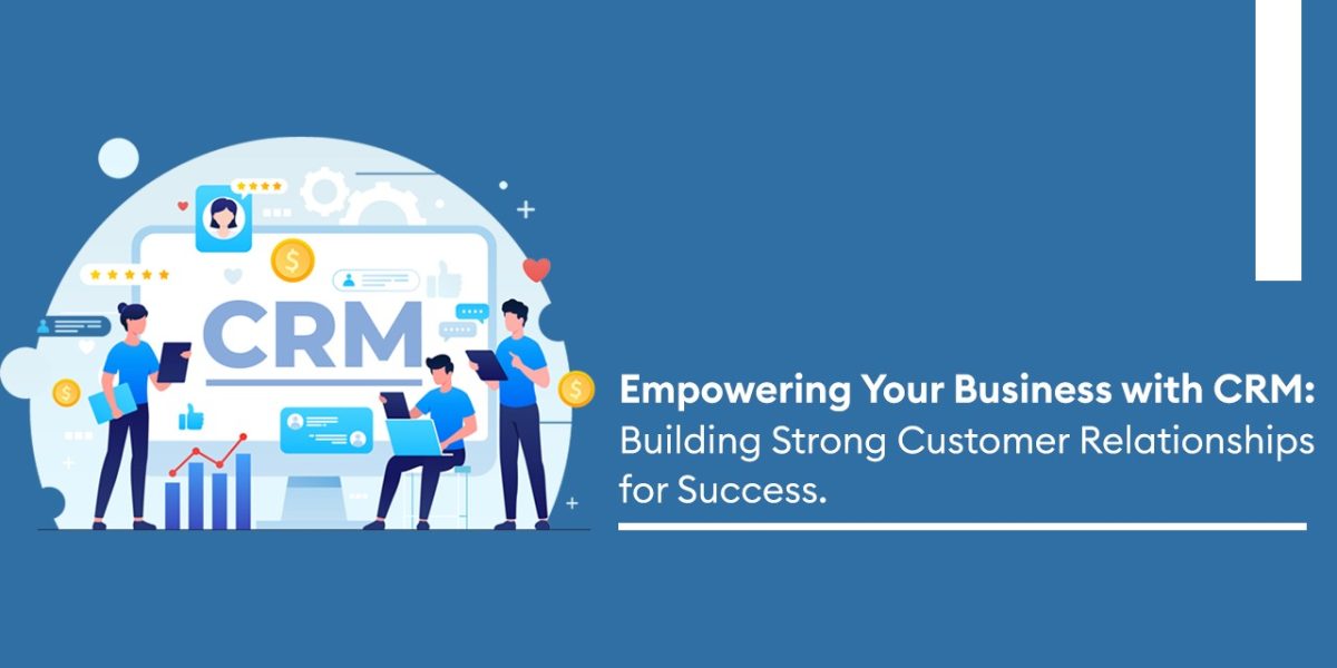 Empowering Your Business with CRM img