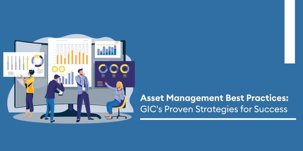 Asset Management Best Practices: GIC's Proven Strategies for Success
