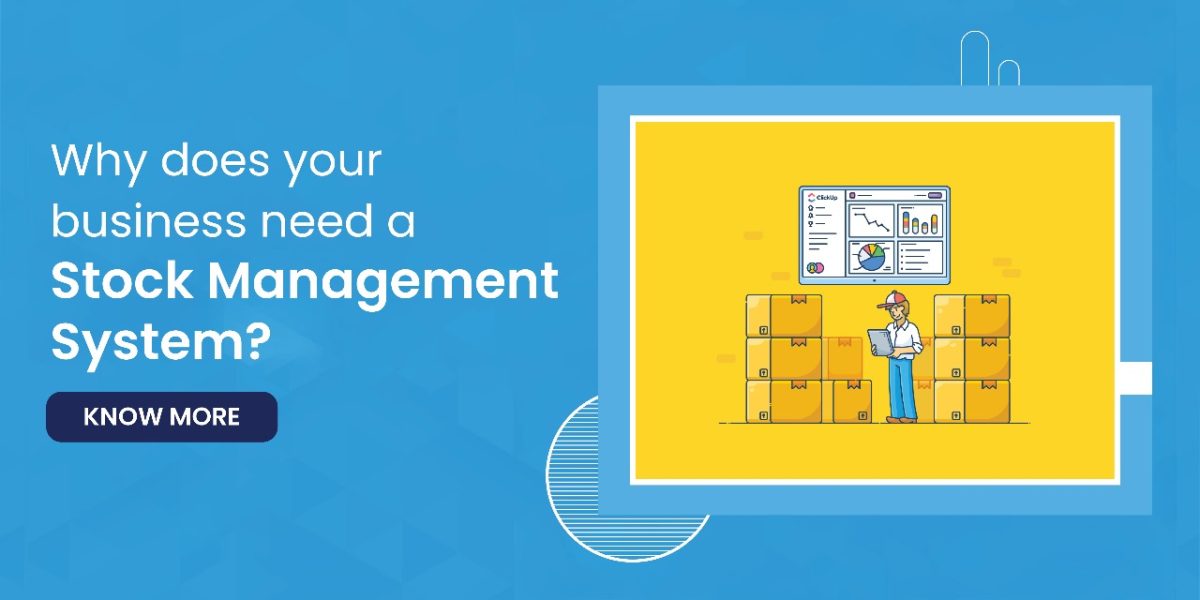 Why does your business need a Stock Management System?