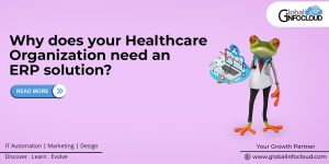 Why does your healthcare organization need an ERP solution?