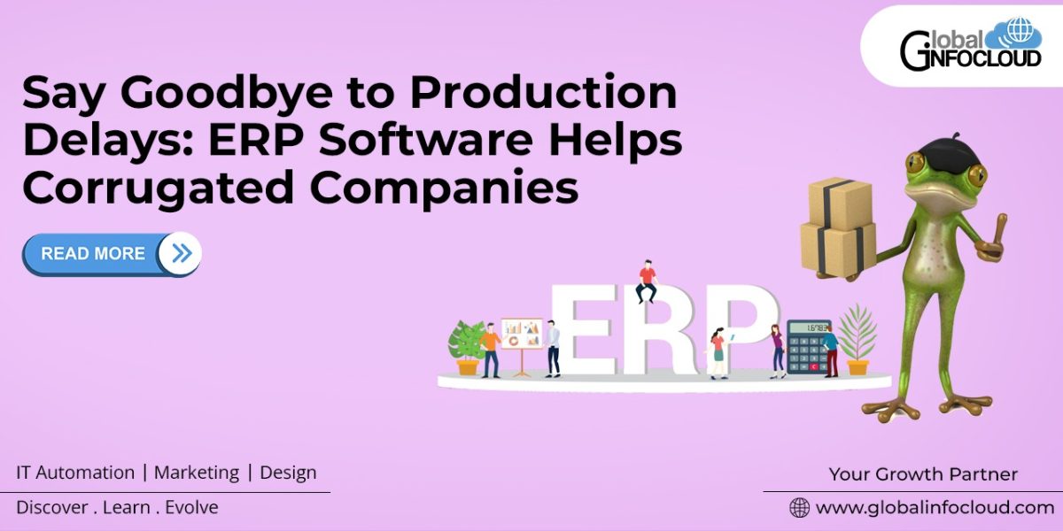Say Goodbye to Production Delays: ERP Software Helps Corrugated Companies