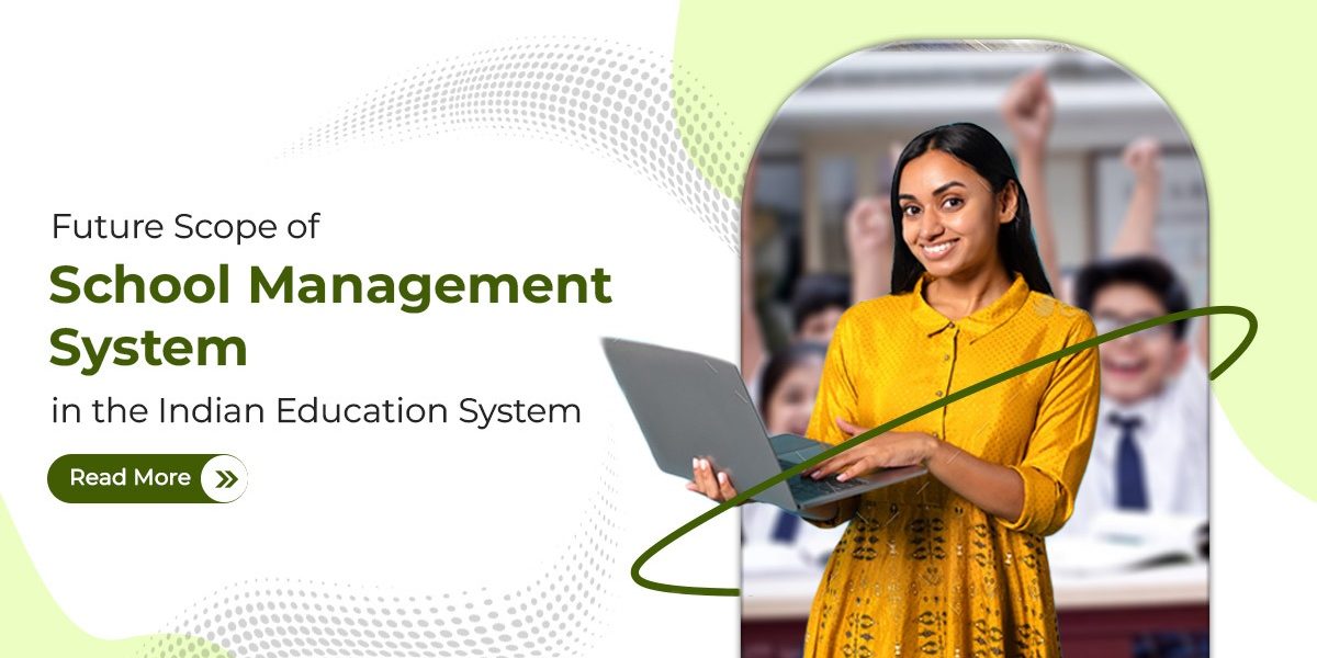 Future Scope of a School Management System in the Indian Education System