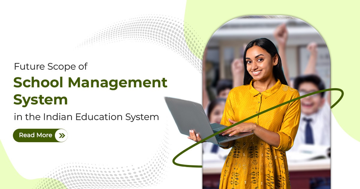 Future Scope of a School Management System in the Indian Education System