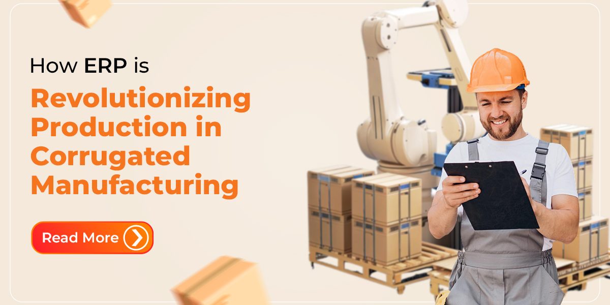 How ERP Is Revoltionising Production In Corrugated Manufacturing