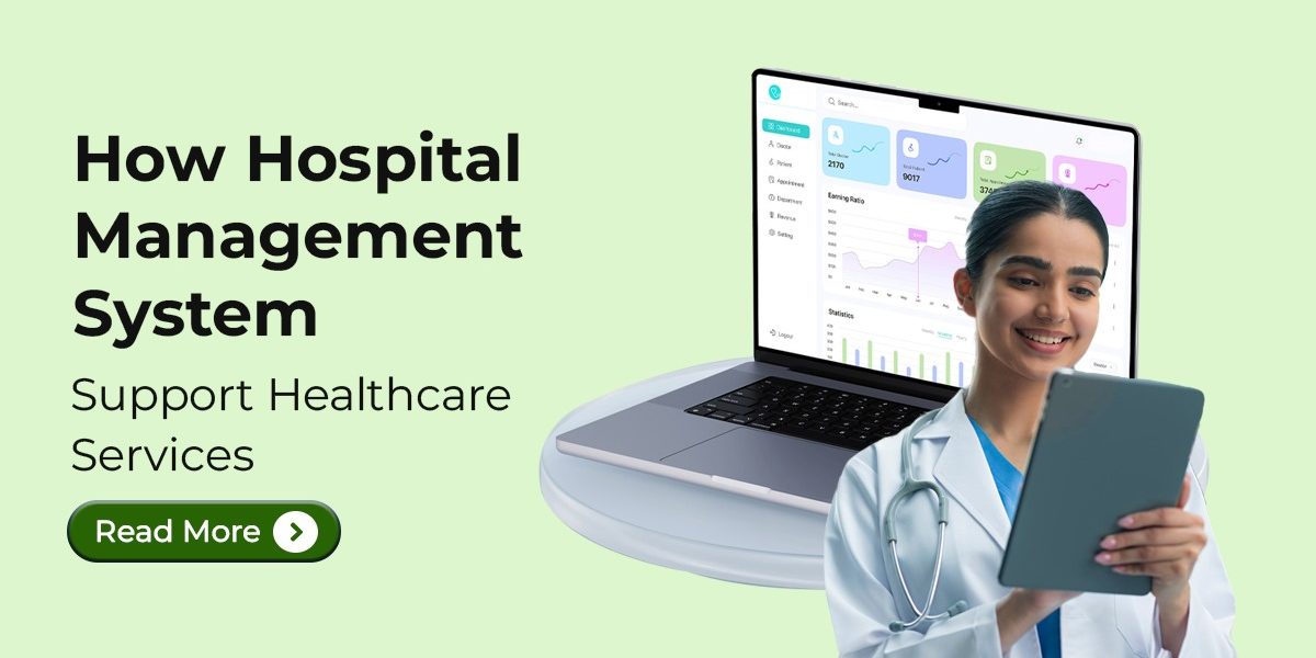 How Hospital management system Support Healthcare Services