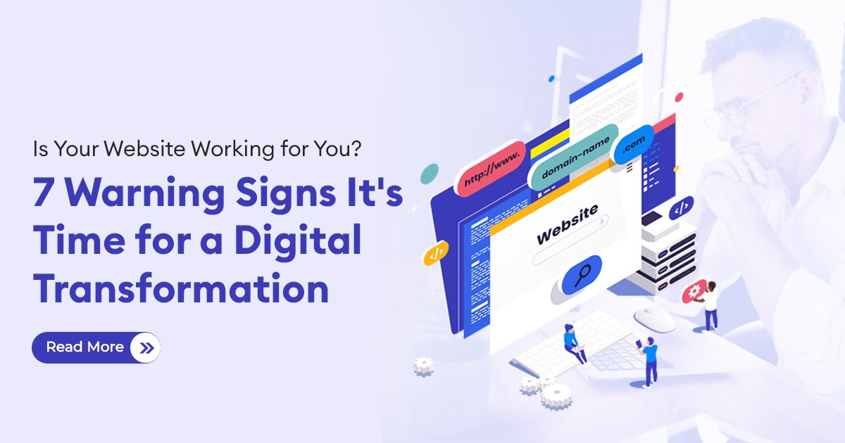 Is Your Website Working for You 7 Warning Signs It's Time for a Digital Transformation