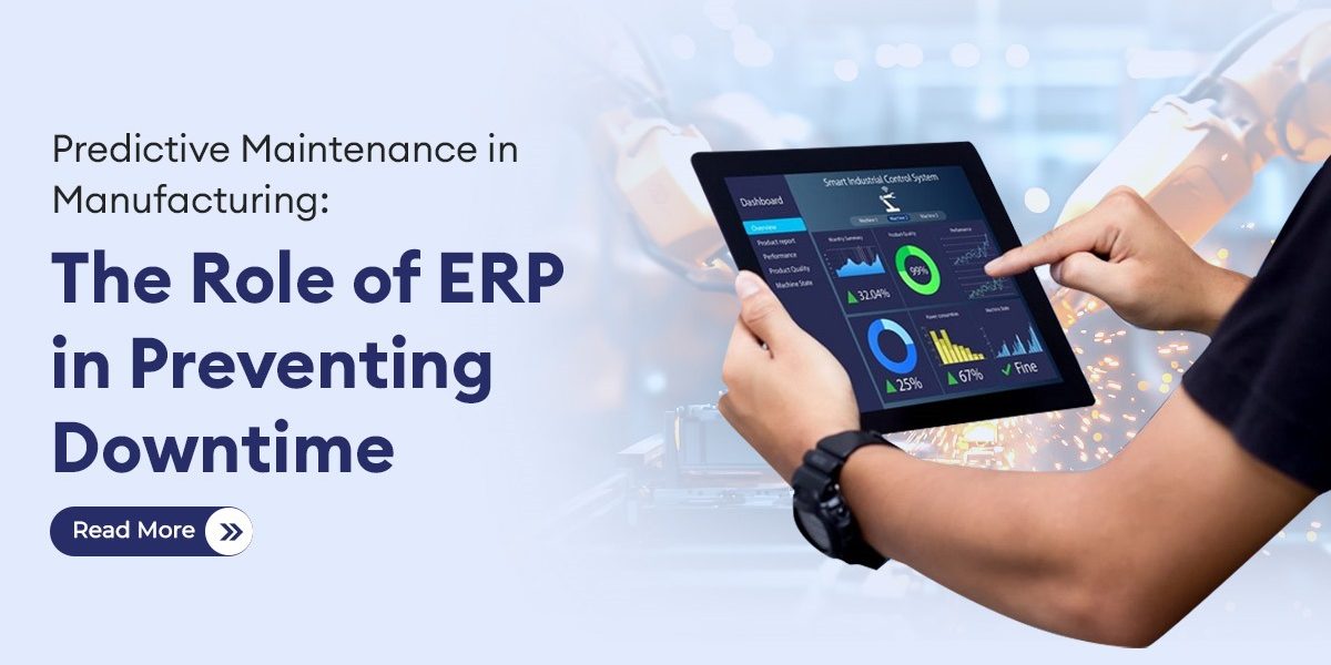 Predictive Maintenance in Manufacturing The Role of ERP in Preventing Downtime