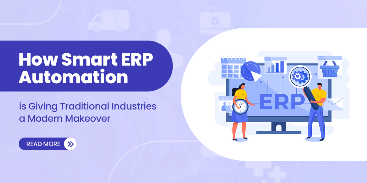 How Smart ERP Automation is Giving Traditional Industries a Modern Makeover