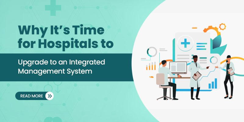 Why it’s Time for Hospitals to Upgrade to an Integrated Management System