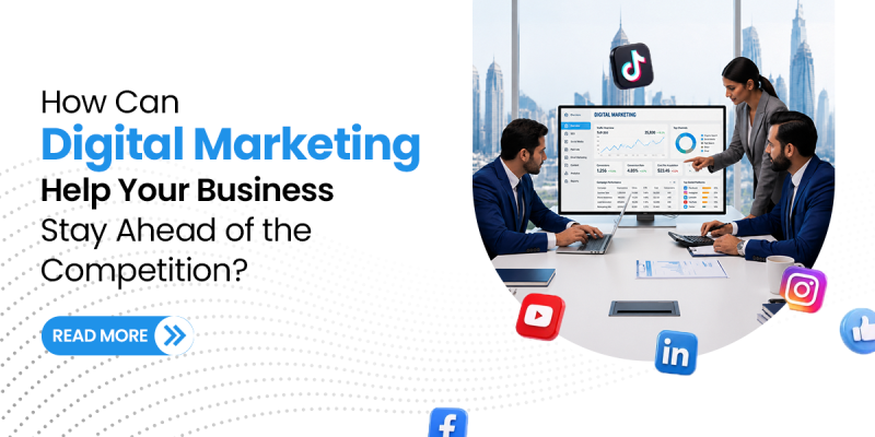 How Can Digital Marketing Help Your Business Stay Ahead of the Competition