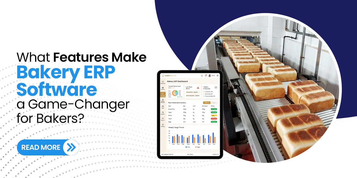 What Features Make Bakery ERP Software a Game-Changer for Bakers