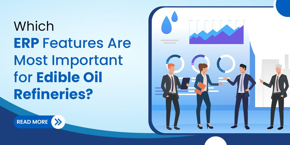 Which ERP Features Are Most Important for Edible Oil Refineries