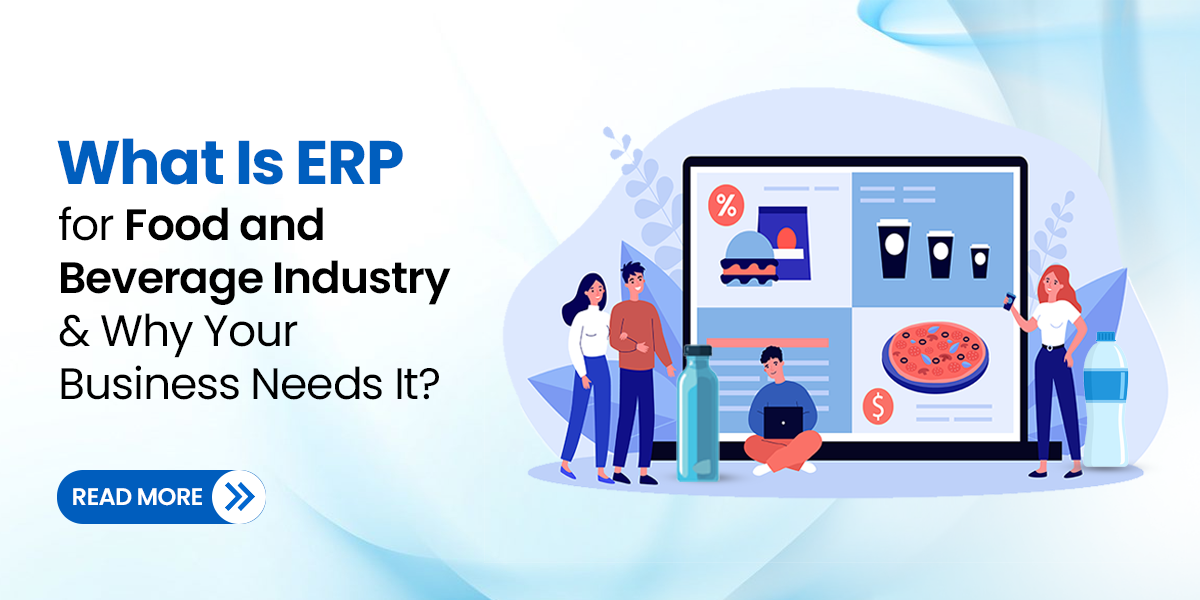 What Is ERP for Food and Beverage Industry & Why Your Business Needs It?