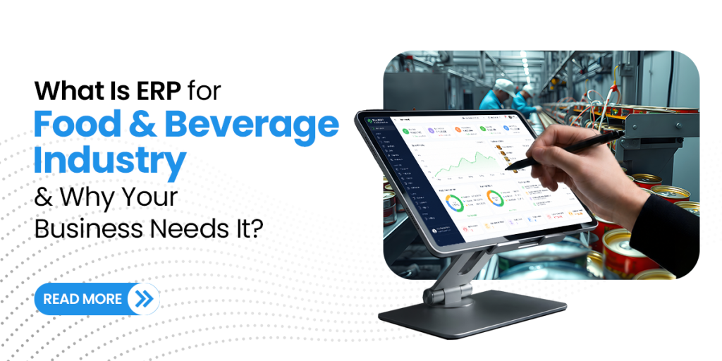 What Is ERP for Food and Beverage Industry & Why Your Business Needs It