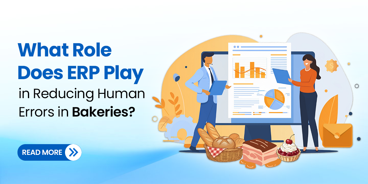 What Role Does ERP Play in Reducing Human Errors in Bakeries
