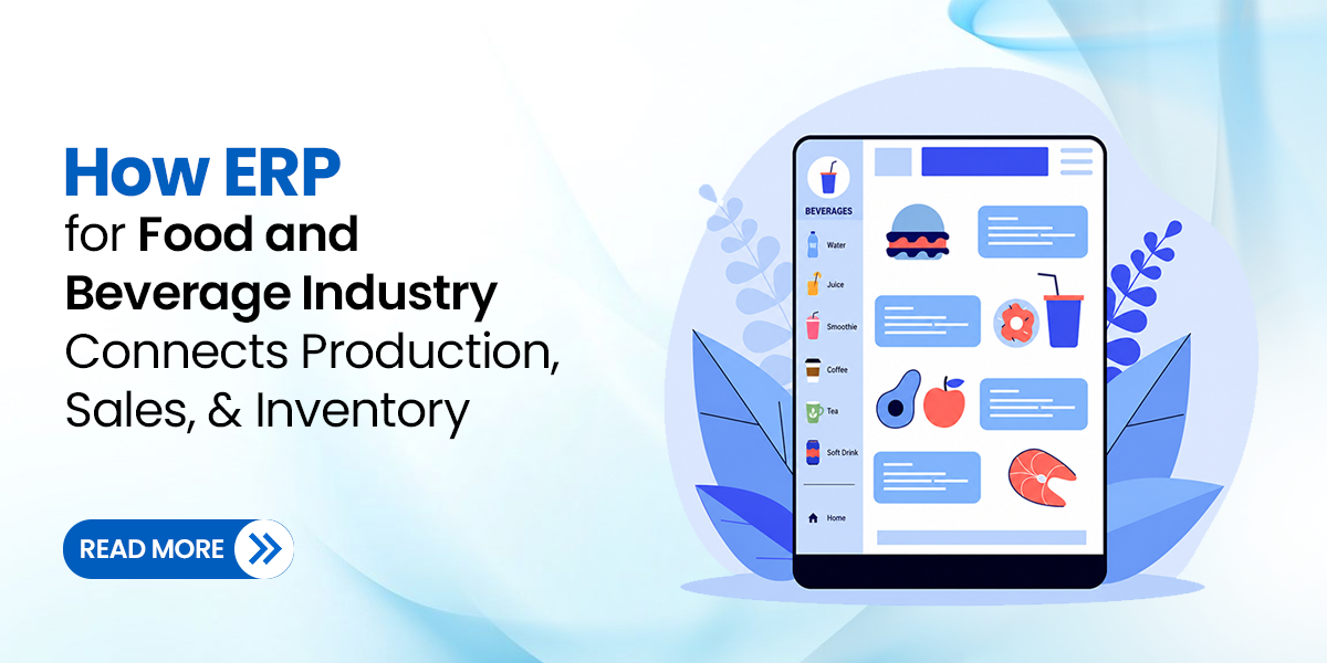 How ERP for Food and Beverage Industry Connects Production, Sales, and Inventory