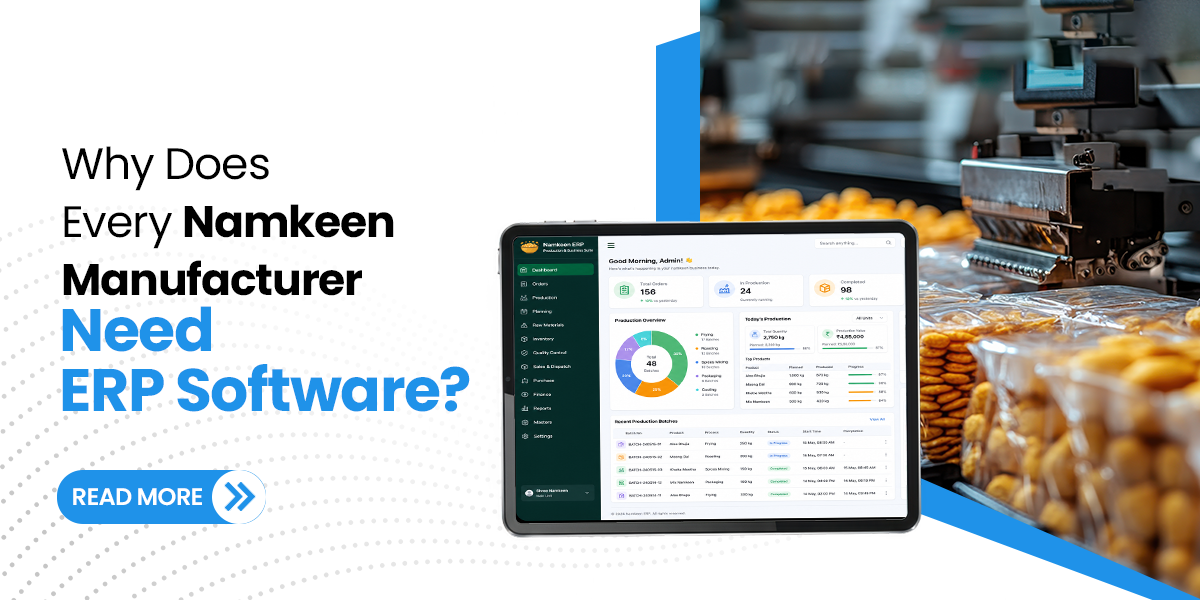 Why Does Every Namkeen Manufacturer Need ERP Software