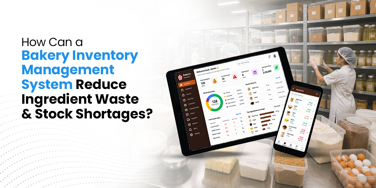 How Can a Bakery Inventory Management System Reduce Ingredient Waste and Stock Shortages