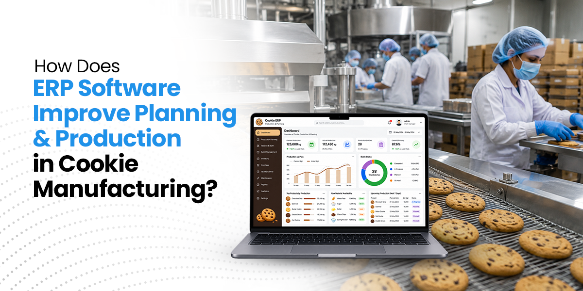 How Does ERP Software Improve Planning and Production in Cookie Manufacturing