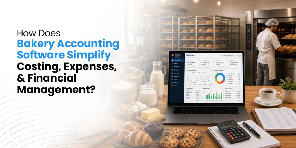 How can bakery accounting software help to simplify costing, expenses and financial management
