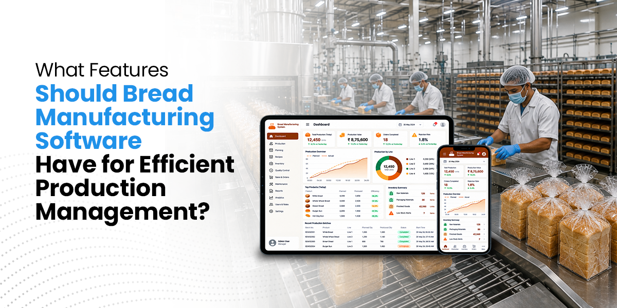 What Features Should Bread Manufacturing Software Have for Efficient Production Management