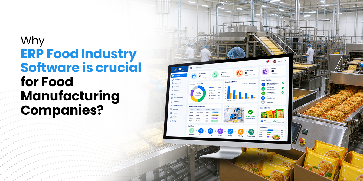 Why ERP Food Industry Software is crucial for Food Manufacturing Companies