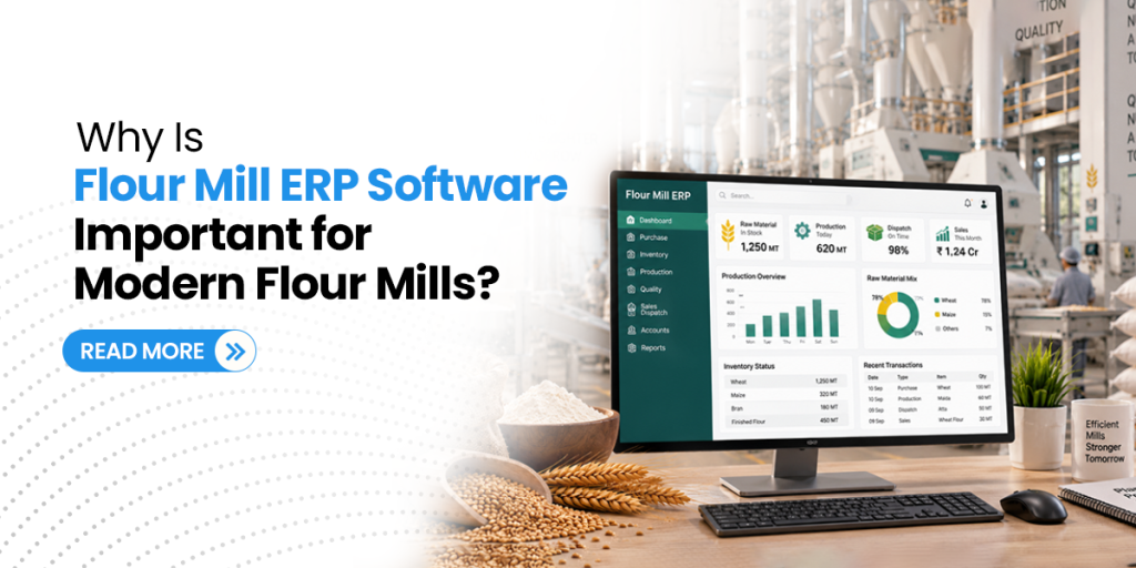 Why Is Flour Mill ERP Software Important for Modern Flour Mills